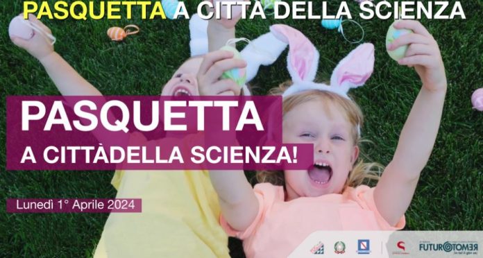 Città della Scienza, il programma per il giorno di Pasquetta