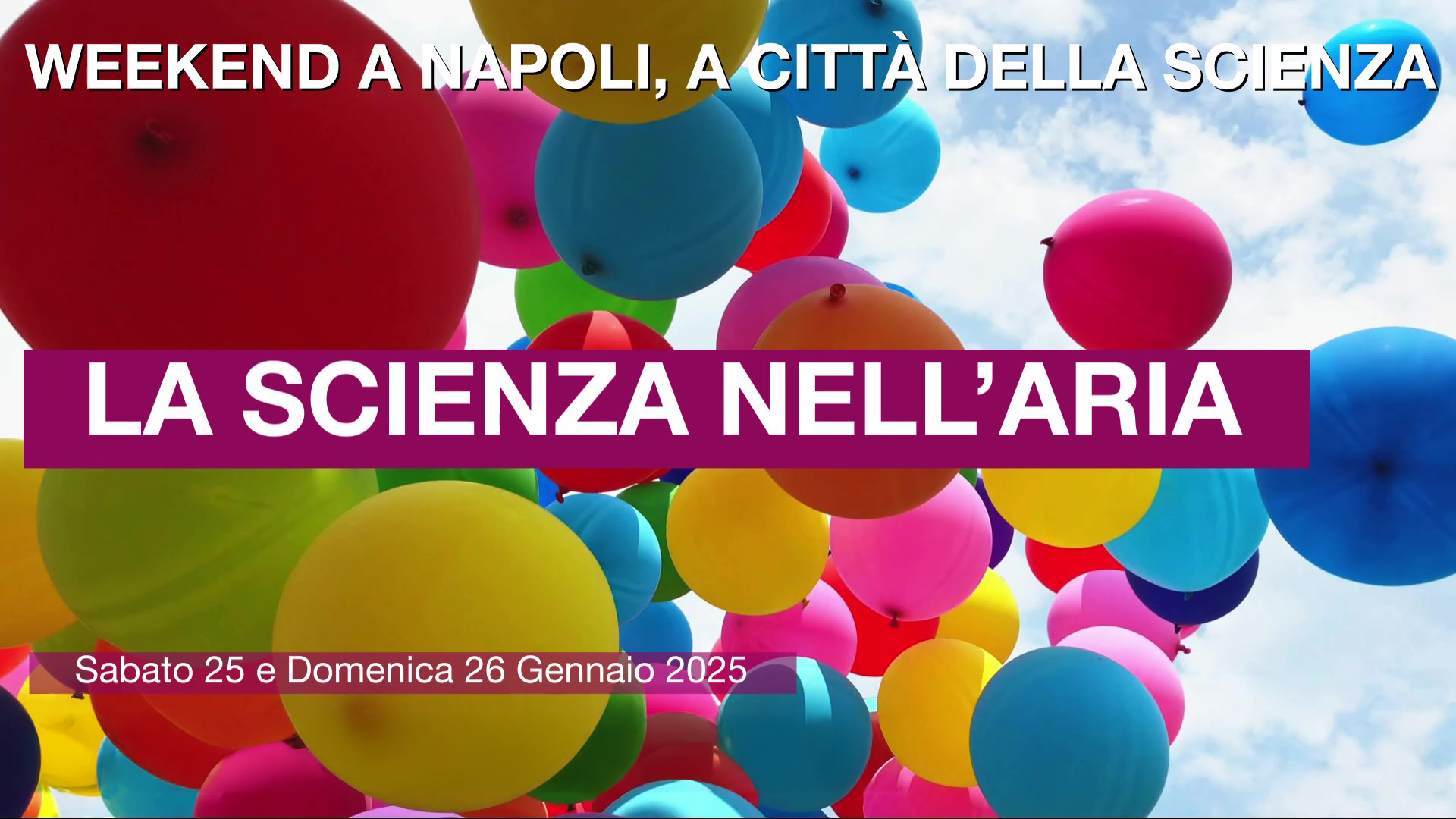 Il weekend a Città della Scienza con l’evento “La Scienza nell’Aria”